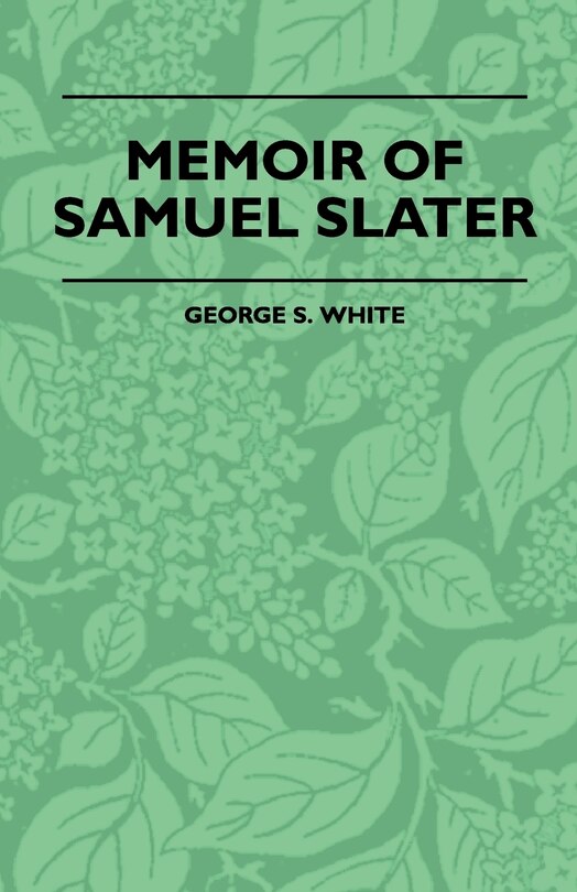 Couverture_Memoir Of Samuel Slater Connected With A History Of The Rise And Progress Of The Cotton Manufacture In England And America