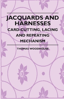 Couverture_Jacquards And Harnesses - Card-Cutting, Lacing And Repeating Mechanism