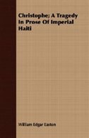 Couverture_Christophe; A Tragedy in Prose of Imperial Haiti