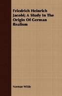 Front cover_Friedrich Heinrich Jacobi; A Study In The Origin Of German Realism
