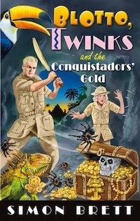 Front cover_Blotto, Twinks and the Conquistadors' Gold