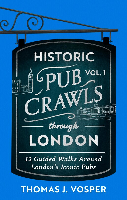 Couverture_Historic Pub Crawls Through London, Vol. 1