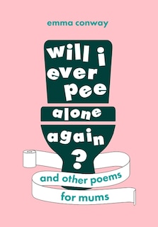 Front cover_Will I Ever Pee Alone Again?