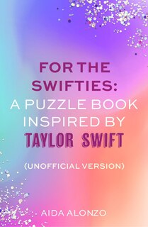 Front cover_For The Swifties: A Puzzle Book Inspired by Taylor Swift (Unofficial Version)