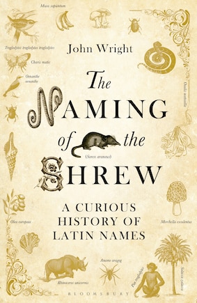 The Naming of the Shrew: A Curious History of Latin Names