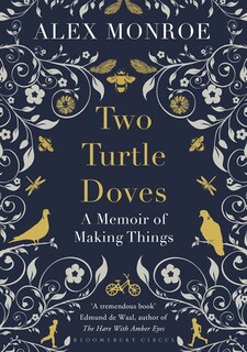 Two Turtle Doves: A Memoir Of Making Things