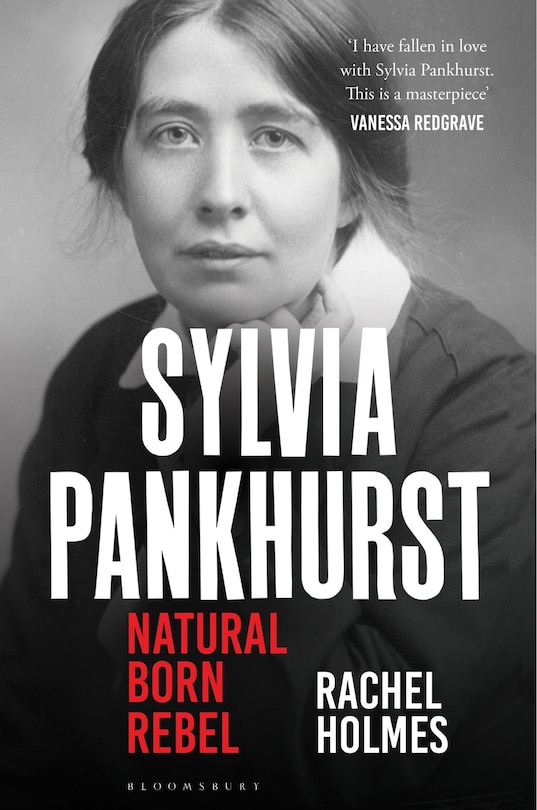 Sylvia Pankhurst: Natural Born Rebel