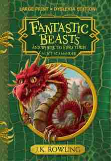 Fantastic Beasts And Where To Find Them: Large Print Dyslexia Edition by J.K. Rowling