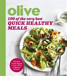 Front cover_Olive: 100 Of The Very Best Quick Healthy Meals