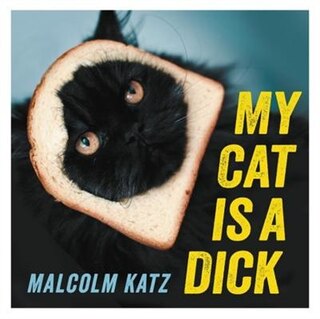 Front cover_My Cat Is A Dick