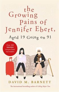 Front cover_The Growing Pains Of Jennifer Ebert, Aged 19 Going On 91