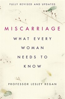Front cover_Miscarriage: What every Woman needs to know
