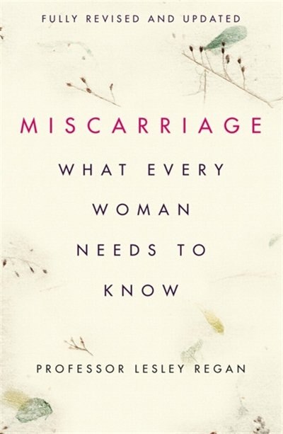 Front cover_Miscarriage: What every Woman needs to know