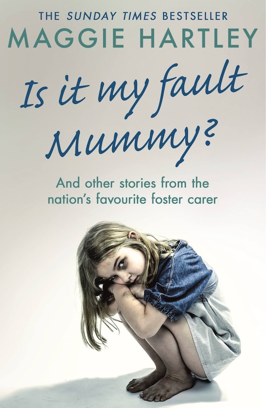 Is It My Fault Mummy?: And Other True Stories From The Nation's Favourite Foster Carer