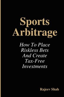 Front cover_Sports Arbitrage - How to Place Riskless Bets & Create Tax-Free Investments