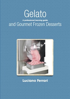 Front cover_Gelato and Gourmet Frozen Desserts - A Professional Learning Guide