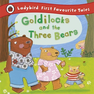 Front cover_Ladybird First Favourite Tales Goldilocks And The Three Bears