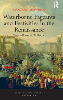 Front cover_Waterborne Pageants And Festivities In The Renaissance