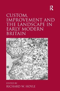 Front cover_Custom, Improvement And The Landscape In Early Modern Britain
