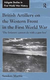 Couverture_British Artillery On The Western Front In The First World War