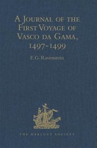 A Journal Of The First Voyage Of Vasco Da Gama, 1497-1499