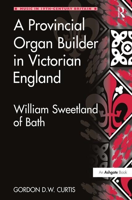 Front cover_A Provincial Organ Builder In Victorian England