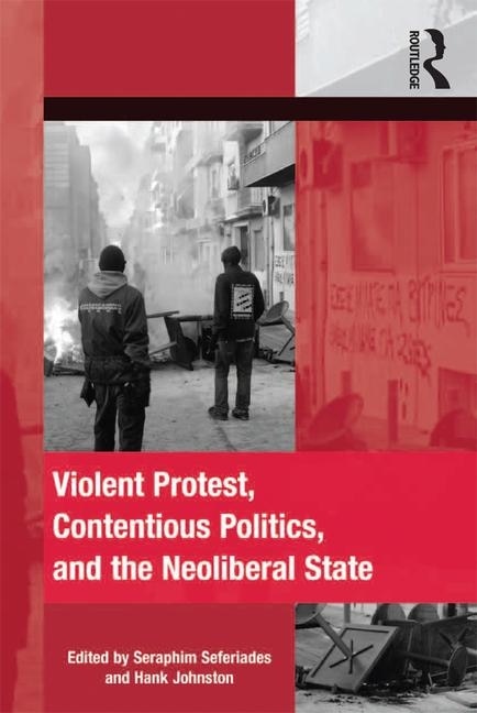 Front cover_Violent Protest, Contentious Politics, And The Neoliberal State