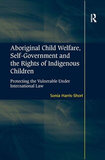 Front cover_Aboriginal Child Welfare, Self-government And The Rights Of Indigenous Children