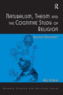 Front cover_Naturalism, Theism And The Cognitive Study Of Religion