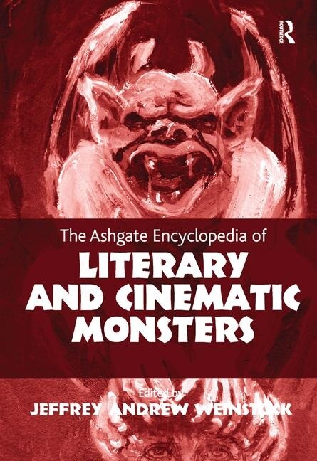 Front cover_The Ashgate Encyclopedia Of Literary And Cinematic Monsters