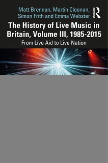 Front cover_The History of Live Music in Britain, Volume III, 1985-2015