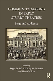 Front cover_Community-making In Early Stuart Theatres