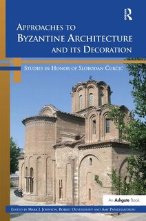 Couverture_Approaches To Byzantine Architecture And Its Decoration