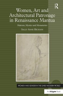 Front cover_Women, Art And Architectural Patronage In Renaissance Mantua