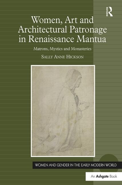 Front cover_Women, Art And Architectural Patronage In Renaissance Mantua