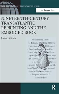 Couverture_Nineteenth-century Transatlantic Reprinting And The Embodied Book