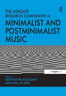 Front cover_The Ashgate Research Companion To Minimalist And Postminimalist Music