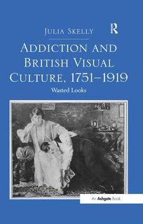 Couverture_Addiction And British Visual Culture, 1751¿1919