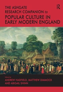 Front cover_The Ashgate Research Companion to Popular Culture in Early Modern England