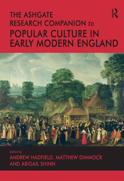 Front cover_The Ashgate Research Companion to Popular Culture in Early Modern England