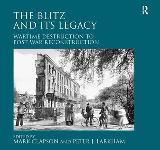 Front cover_The Blitz And Its Legacy