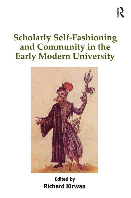 Couverture_Scholarly Self-fashioning And Community In The Early Modern University