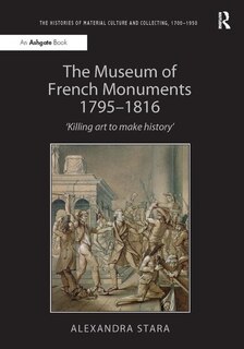 Couverture_The Museum Of French Monuments 1795¿1816