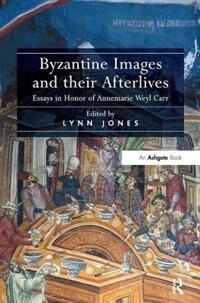 Front cover_Byzantine Images And Their Afterlives