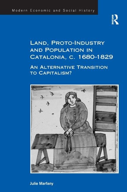 Couverture_Land, Proto-industry And Population In Catalonia, C. 1680-1829