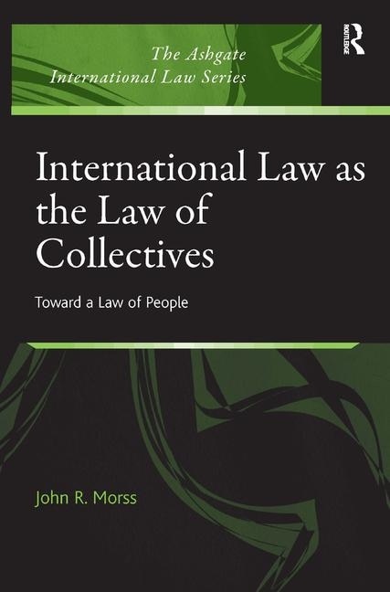 Front cover_International Law As The Law Of Collectives