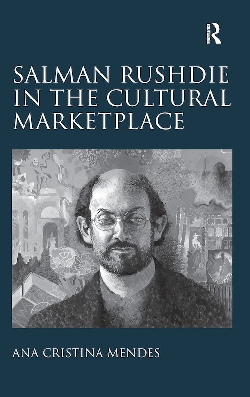 Front cover_Salman Rushdie In The Cultural Marketplace