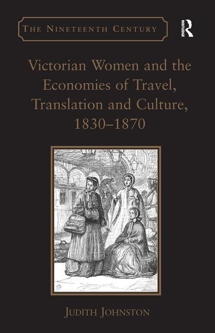 Front cover_Victorian Women And The Economies Of Travel, Translation And Culture, 18301870