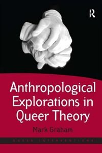Front cover_Anthropological Explorations In Queer Theory
