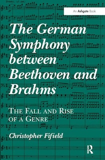 Front cover_The German Symphony Between Beethoven And Brahms